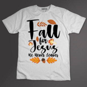 T-shirt Affaire For Jesus He Never Leaves Thanksgiving Chr