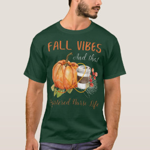 T-shirt Affaire Vibe And That Register Nurse Life Autumn