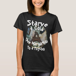 T-shirt Affamer un rhume donner des Margaritas à un psycho