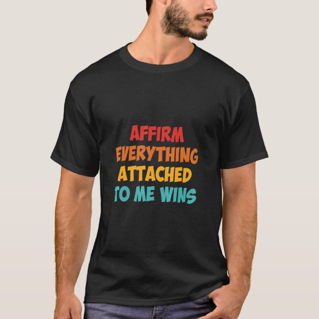 T-shirt Affirmer Tout Attaché à moi gagne Vêtements (Devant)