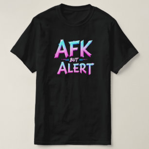 T-SHIRT AFK MAIS ALERT