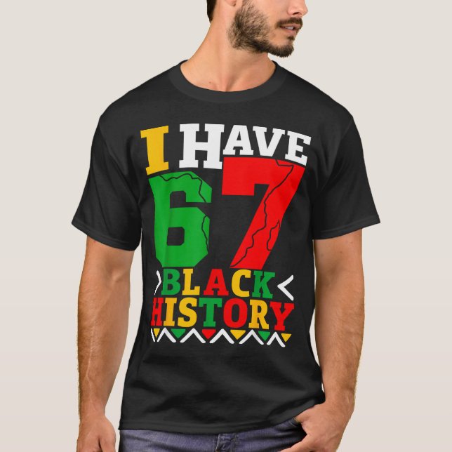 T-shirt African American Pride I Have 67 Black History Mon (Devant)