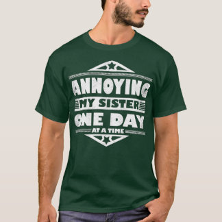 T-shirt Agaçant Ma Soeur Un Jour À La Fois Un Fantastique 