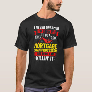 T-shirt Agent de traitement des prêts hypothécaires Proces