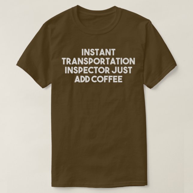 T-shirt Agent De Transport Instantané Ajoutez Juste Du Caf (Design devant)