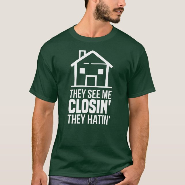 T-shirt Agent They See Me Closing Realtor Estate (Devant)