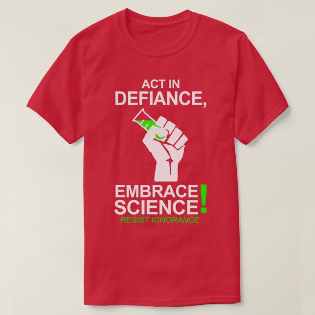 T-shirt Agir En Défiance Embrasser La Science (Design devant)