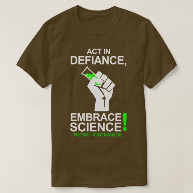 T-shirt Agir En Défiance Embrasser La Science (Design devant)