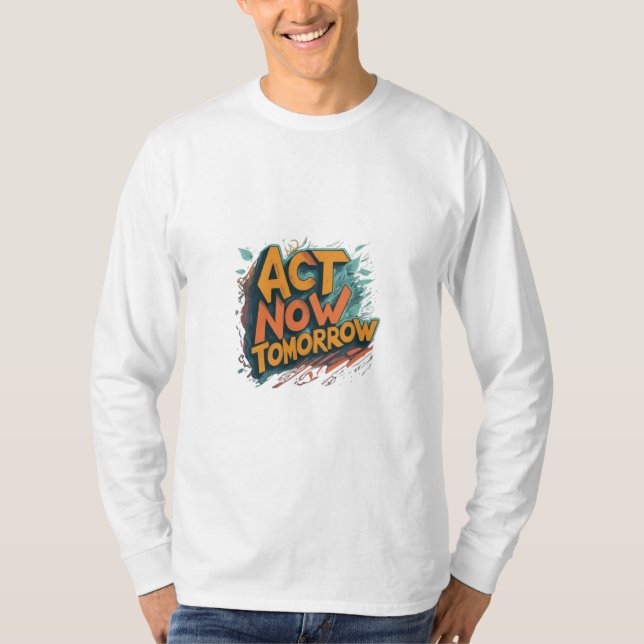 T-shirt Agissez maintenant demain (Devant)