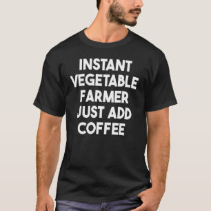 T-shirt Agriculteur de légumes instantané, il suffit d'ajo