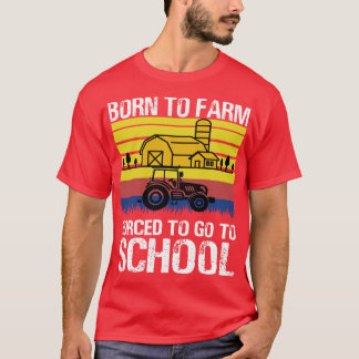 T-shirt Agriculteur Né À La Ferme D Pour Aller À L'École A