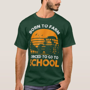T-shirt Agriculteur Né À La Ferme Obligé D'Aller À L'École