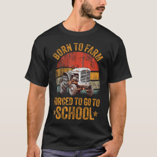 T-shirt Agriculteur Né Pour Cultiver Obligé D'Aller À L'Éc