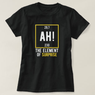 T-shirt Ah l'élément de surprise