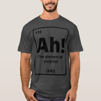 T-shirt Ah L'Élément De Surprise 1