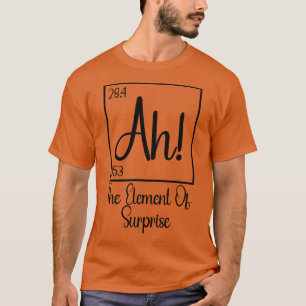 T-shirt Ah l'élément de surprise 1