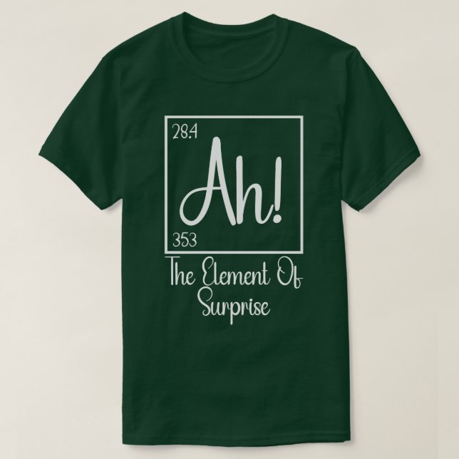 T-shirt Ah l'élément de surprise 3 (Design devant)