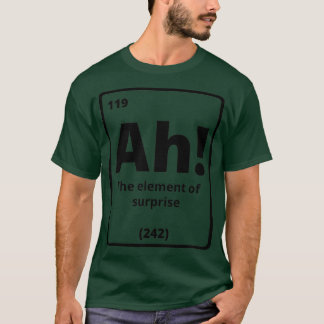 T-shirt Ah L'Élément De Surprise Drôle