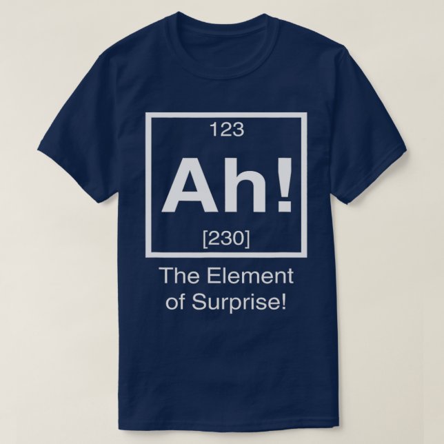 T-shirt Ah l'élément de surprise Funny Chimie Science (Design devant)