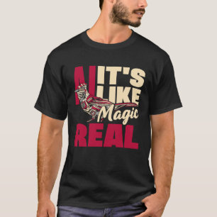 T-shirt Ai C'est comme la magie mais la vraie informatique