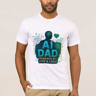 T-shirt AI Dad : Alimenté par l'amour et la logique. DONS