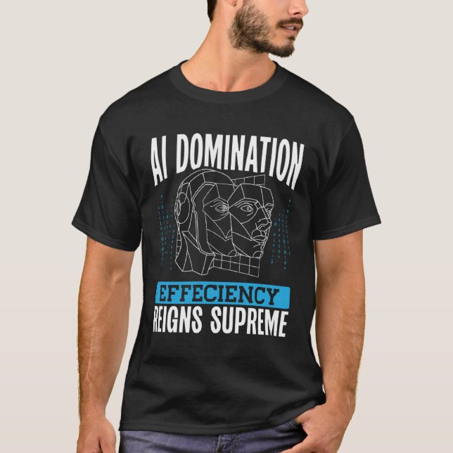 T-shirt Ai Domination Efficiency Reigns Supreme Backprint  (Devant)