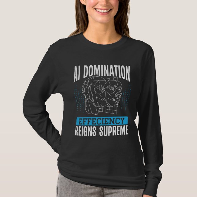 T-shirt Ai Domination Efficiency Reigns Supreme Backprint  (Devant)