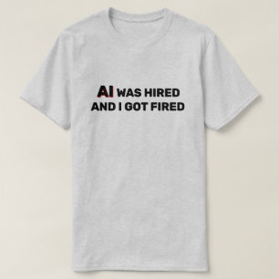 T-Shirt AI embauché et j'ai été viré™