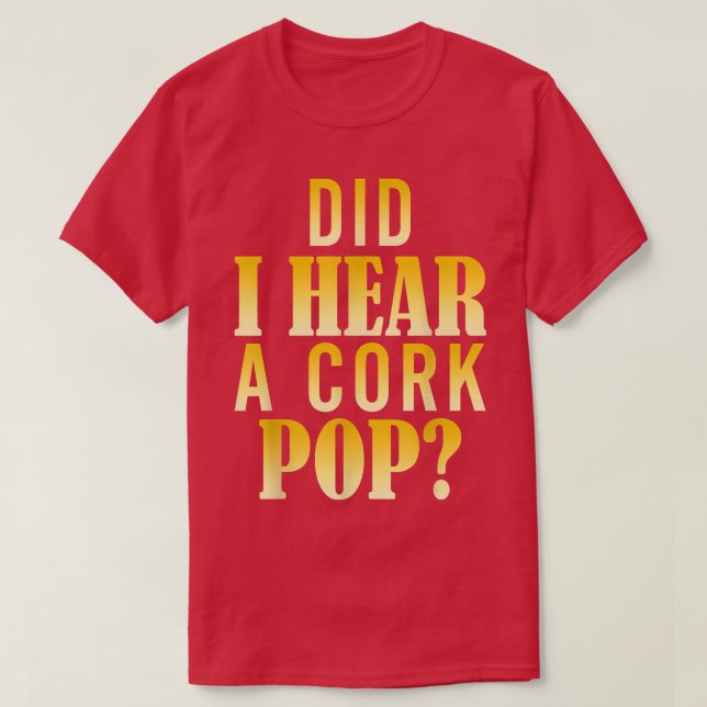 T-shirt Ai-Je Entendu Une Pop De Cork (Design devant)