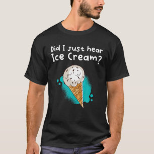 T-shirt Ai-Je Juste Entendu De La Crème De Glace ?