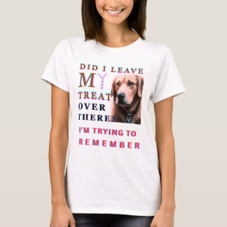 T-shirt Ai-je laissé mon friandise là-bas