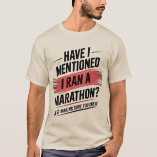 T-shirt Ai-je mentionné que j'ai tenu un marathon