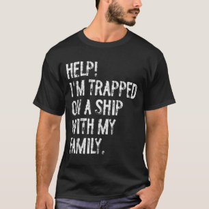 T-shirt Aide piégé sur un bateau avec ma croisière familia