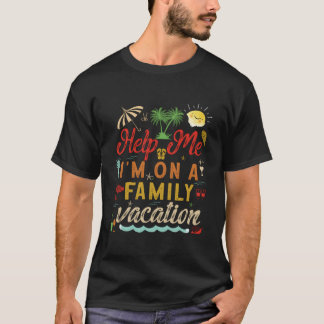 T-shirt Aidez-moi, je suis en vacances en famille Vacances