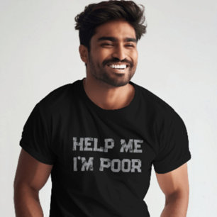 T-shirt Aidez-moi Je suis pauvre" Drôle Sarcastique et Rel