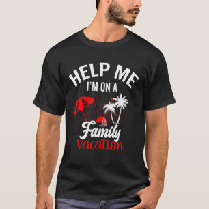 T-shirt Aidez-moi Je suis sur un vacances en famille Sunse