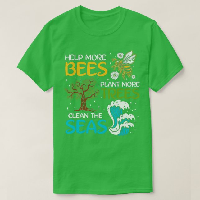 T-shirt Aidez Plus D'Abeilles Plante Plus D'Arbres Nettoye (Design devant)