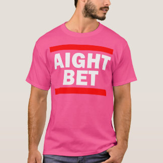 T-shirt Aight Bet Hip hop Slang