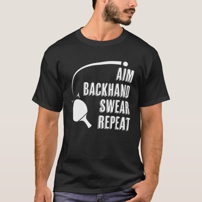 T-shirt Aim Backhand Swear Repeat Ping Pong Player Table T (Devant)