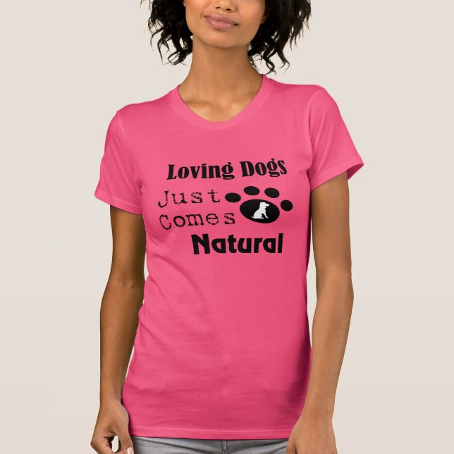 T-shirt Aimer les chiens vient juste naturel Tee femmes (Devant)