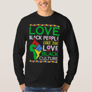 T-shirt Aimer Les Noirs Comme Vous Aimez La Culture Noire