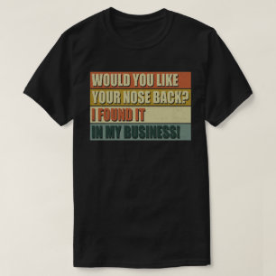 T-shirt Aimeriez-Vous Que Votre Nez Revienne Je L'Ai Trouv