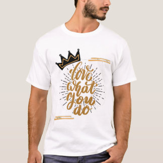 T-shirt Aimez ce que vous faites