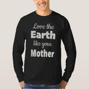 T-shirt Aimez La Terre Comme Votre Mère 1