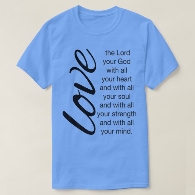 T-shirt Aimez Le Seigneur Votre Dieu Avec Tout Votre Coeur (Design devant)