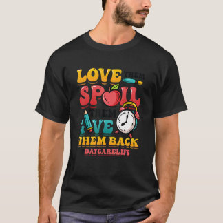 T-shirt Aimez-Les Les Gâter Leur Rendre Daycarelife Da