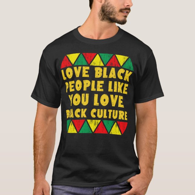 T-shirt aimez les noirs comme vous aimez la culture noire (Devant)