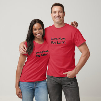 T-shirt Aimez maintenant, payez plus tard ! Drôle