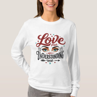 T-shirt Aimez-moi après m'avoir compris - Yeux expressifs