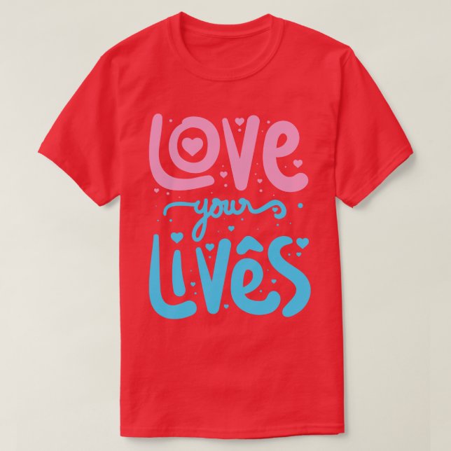 T-shirt Aimez votre vie 1 (Design devant)